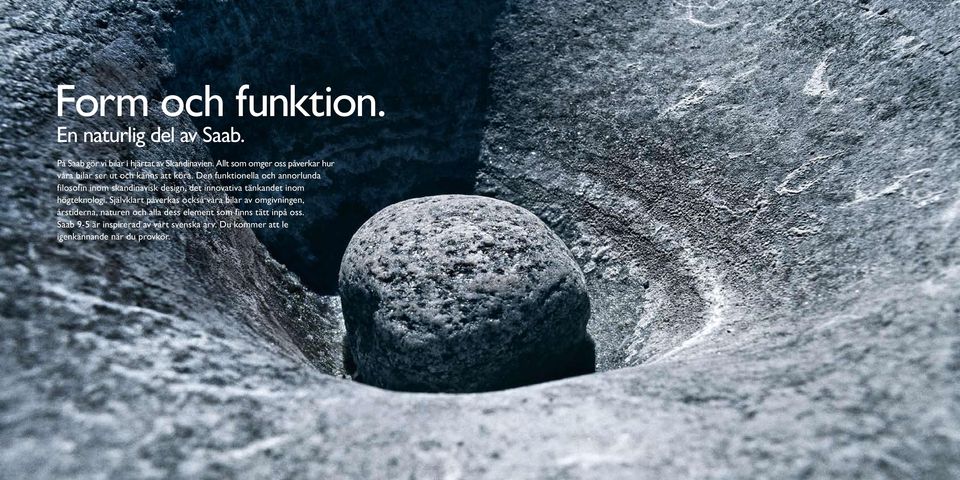 Den funktionella och annorlunda filosofin inom skandinavisk design, det innovativa tänkandet inom högteknologi.