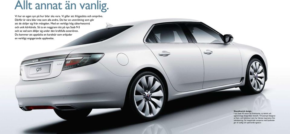 Så ta en noggrann titt på nya Saab 9-5 och se vad som döljer sig under den kraftfulla exteriören.