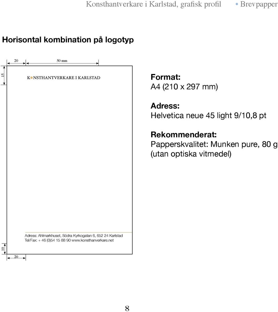 Munken pure, 80 g (utan optiska vitmedel) Adress: Ahlmarkhuset, Södra