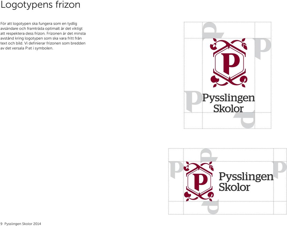 Frizonen är det minsta avstånd kring logotypen som ska vara fritt från text