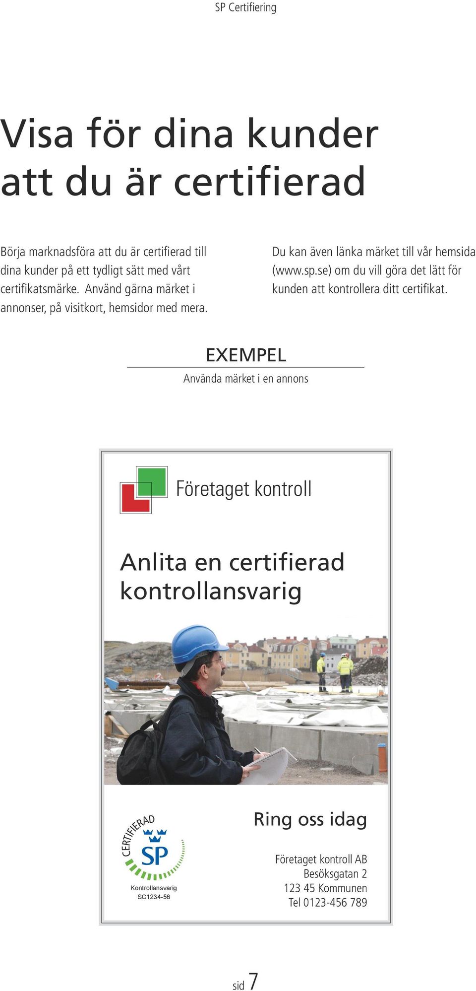 sp.se) om du vill göra det lätt för kunden att kontrollera ditt certifikat.