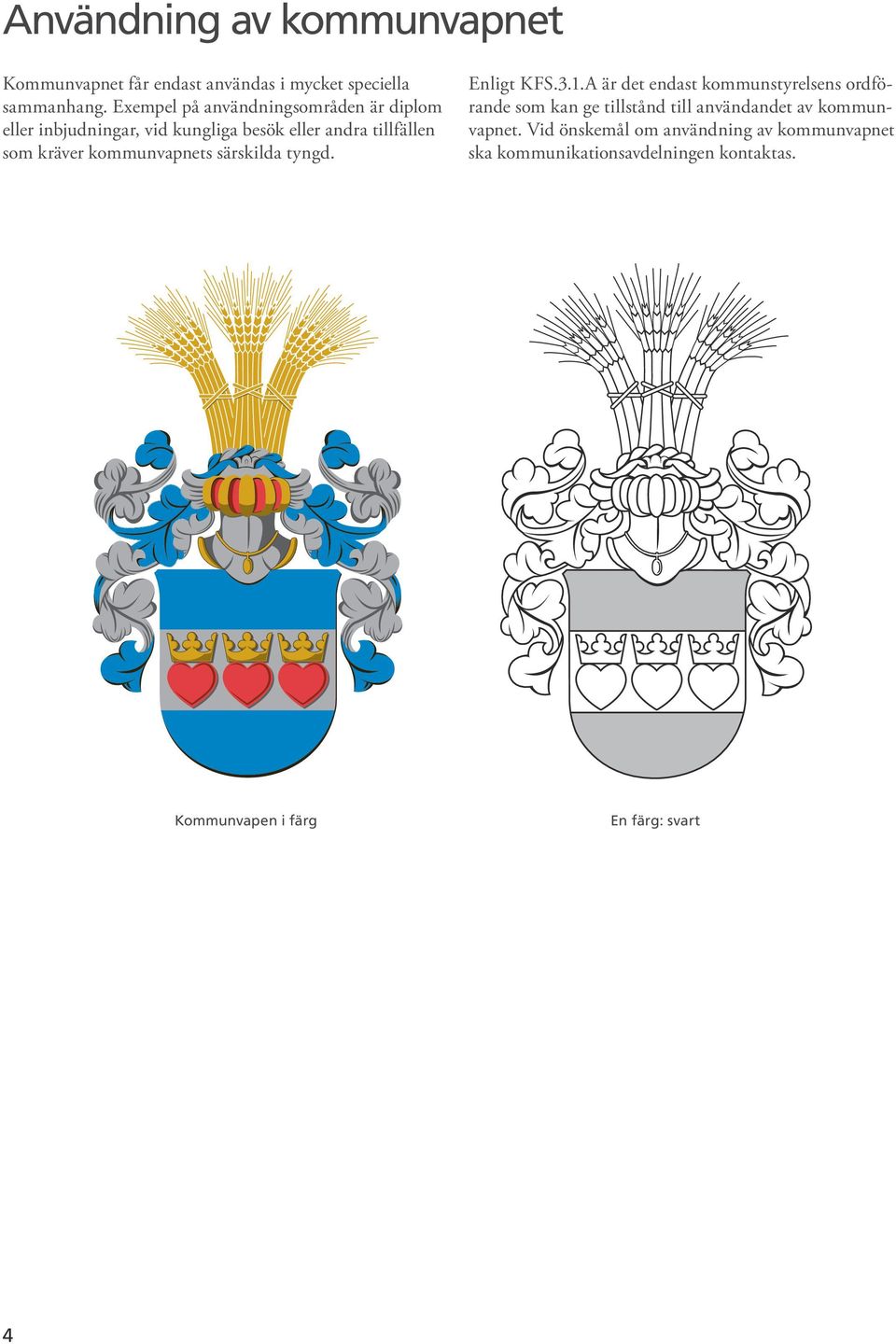 kommunvapnets särskilda tyngd. Enligt KFS.3.1.
