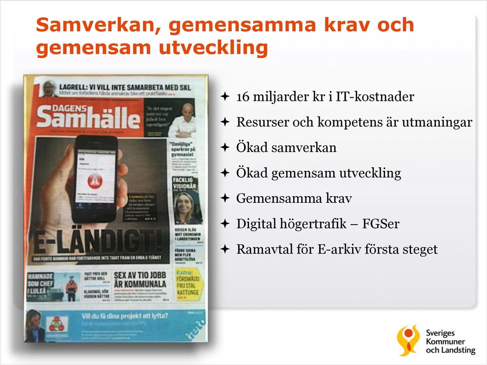 utmaningar Ökad samverkan Ökad gemensam utveckling