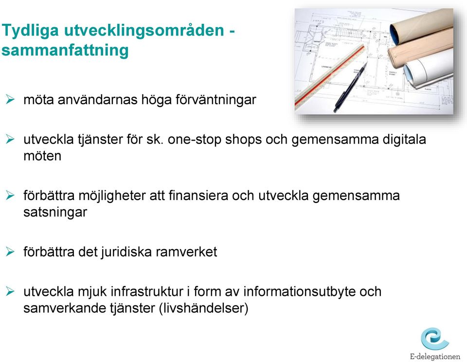 one-stop shops och gemensamma digitala möten förbättra möjligheter att finansiera och