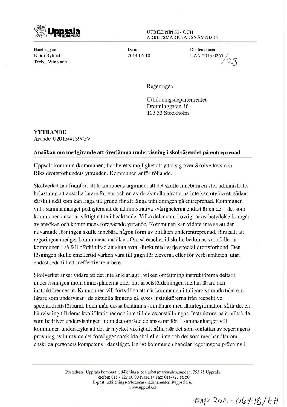 Skolverkets och Riksidrottsförbundets yttranden. Kommunen anför följande.