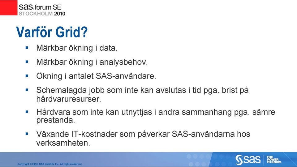 Schemalagda jobb som inte kan avslutas i tid pga. brist på hårdvaruresurser.