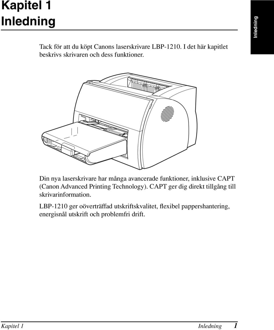 Din nya laserskrivare har många avancerade funktioner, inklusive CAPT (Canon Advanced Printing Technology).
