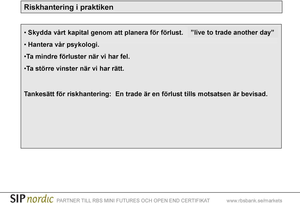 Ta större vinster när vi har rätt.
