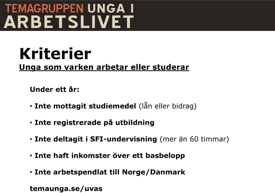 Inte deltagit i SFI-undervisning (mer än 60 timmar) Inte haft inkomster