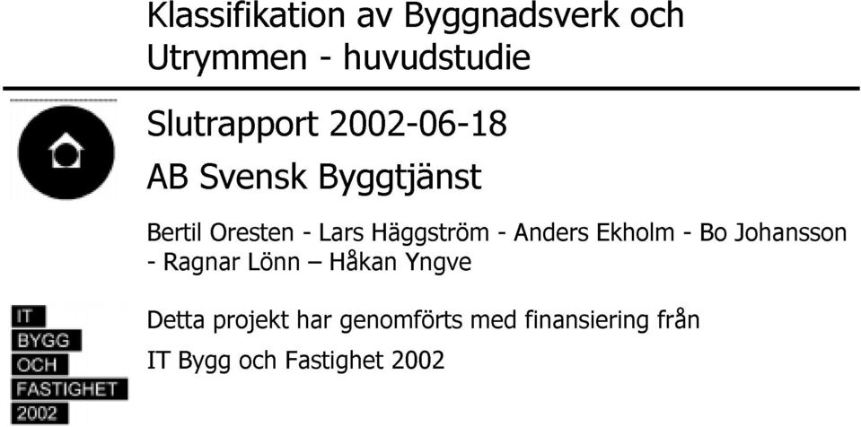 Häggström - Anders Ekholm - Bo Johansson - Ragnar Lönn Håkan Yngve