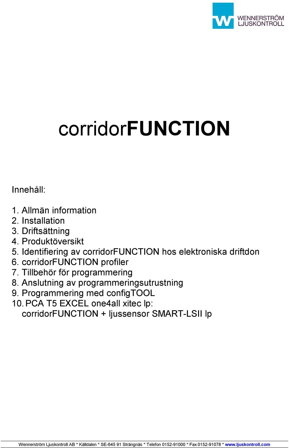 corridorfunction profiler 7. Tillbehör för programmering 8.