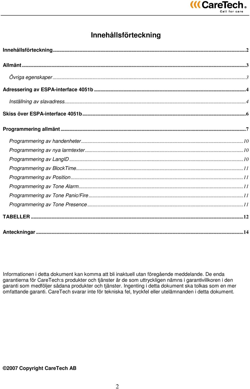 ..11 Programmering av Tone Alarm...11 Programmering av Tone Panic/Fire...11 Programmering av Tone Presence...11 TABELLER...12 Anteckningar.