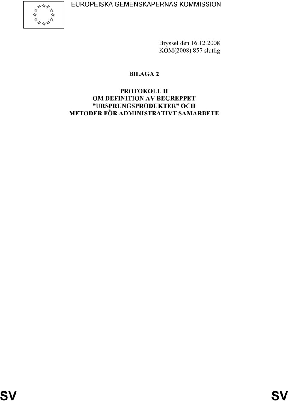 2008 KOM(2008) 857 slutlig BILAGA 2 PROTOKOLL II