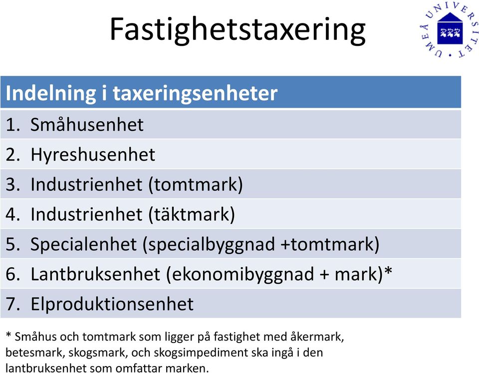 Lantbruksenhet(ekonomibyggnad + mark)* 7.