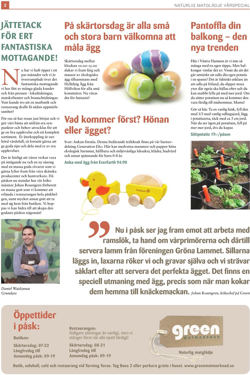 Vem kunde tro att en matbutik och restaurang skulle få sådan uppmärksamhet?