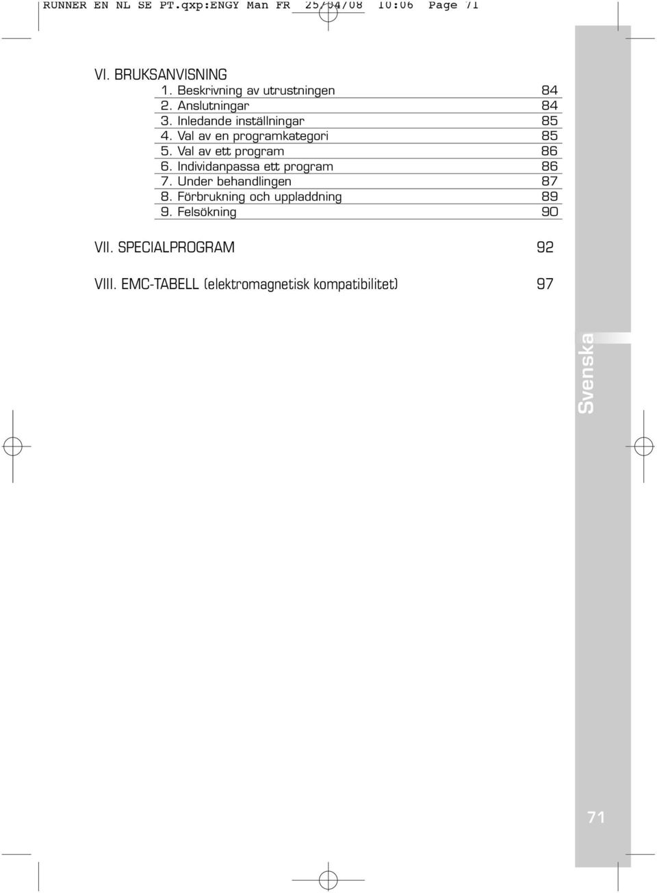 Val av en programkategori 85 5. Val av ett program 86 6. Individanpassa ett program 86 7.