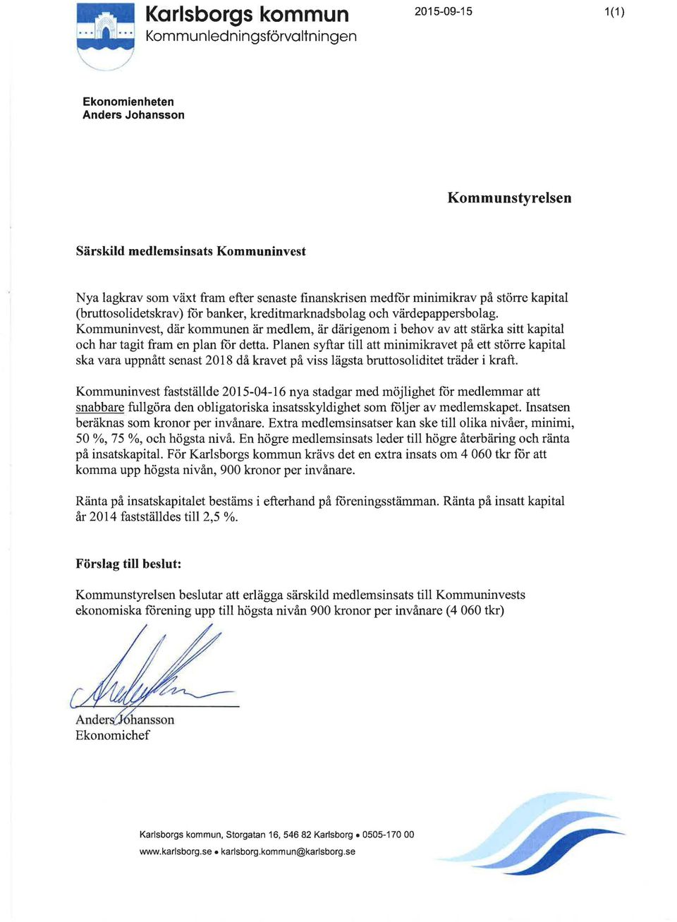 Kommuninvest, där kommunen är medlem, är därigenom i behov av att stärka sitt kapital och har tagit fram en plan för detta.