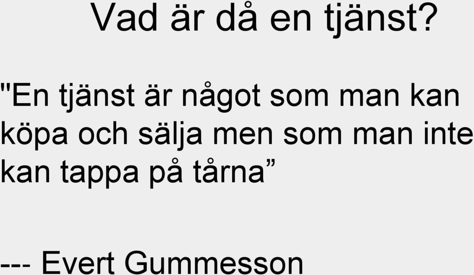 kan köpa och sälja men som man