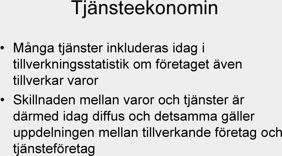 Skillnaden mellan varor och tjänster är därmed idag diffus
