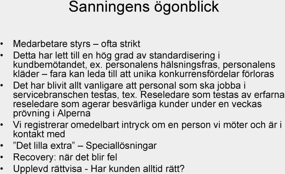 ska jobba i servicebranschen testas, tex.