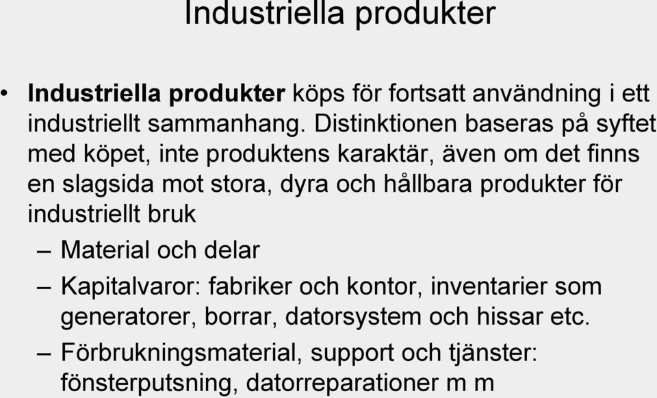 och hållbara produkter för industriellt bruk Material och delar Kapitalvaror: fabriker och kontor, inventarier som