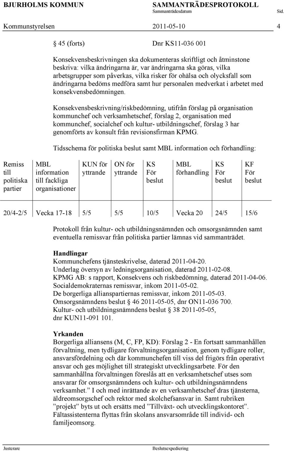 Konsekvensbeskrivning/riskbedömning, utifrån förslag på organisation kommunchef och verksamhetschef, förslag 2, organisation med kommunchef, socialchef och kultur- utbildningschef, förslag 3 har