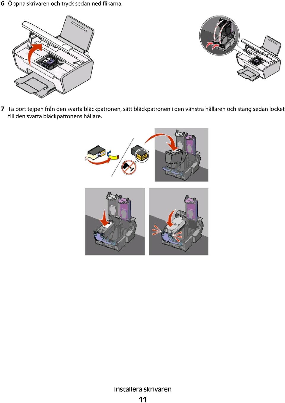 bläckpatronen i den vänstra hållaren och stäng sedan