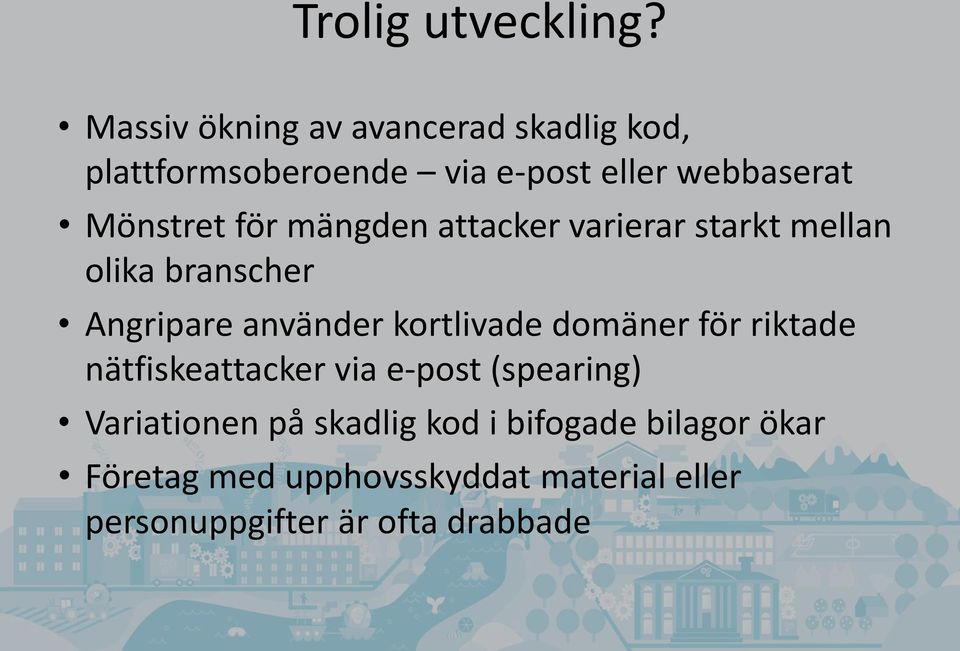 för mängden attacker varierar starkt mellan olika branscher Angripare använder kortlivade domäner