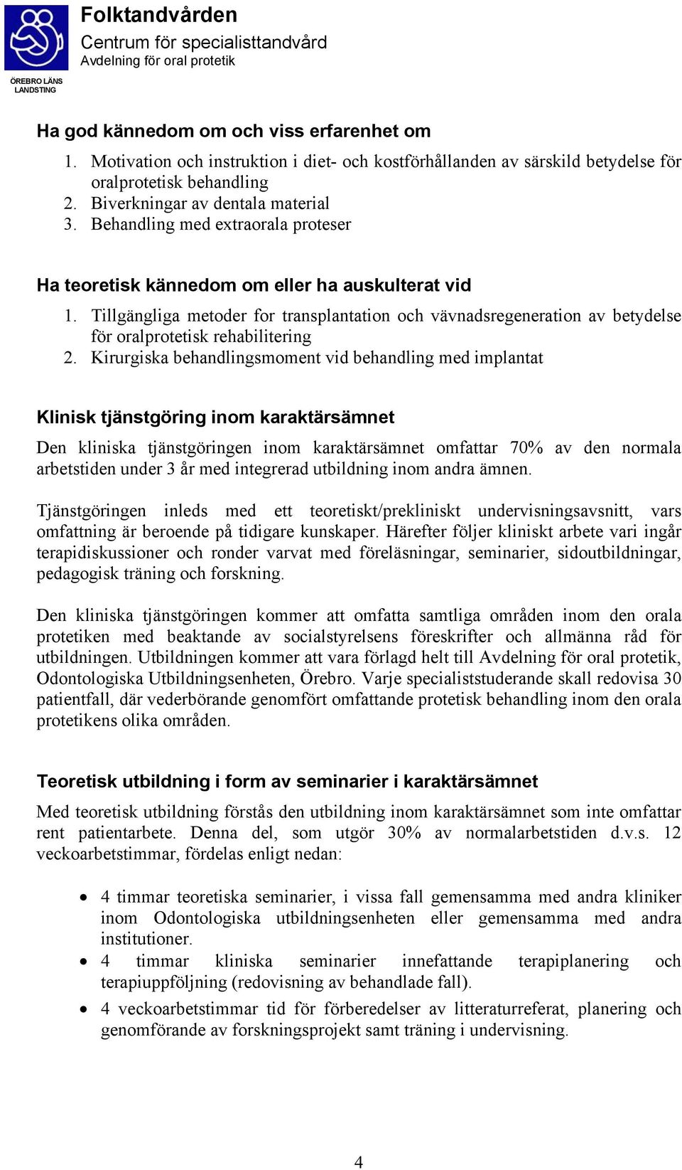 Tillgängliga metoder for transplantation och vävnadsregeneration av betydelse för oralprotetisk rehabilitering 2.