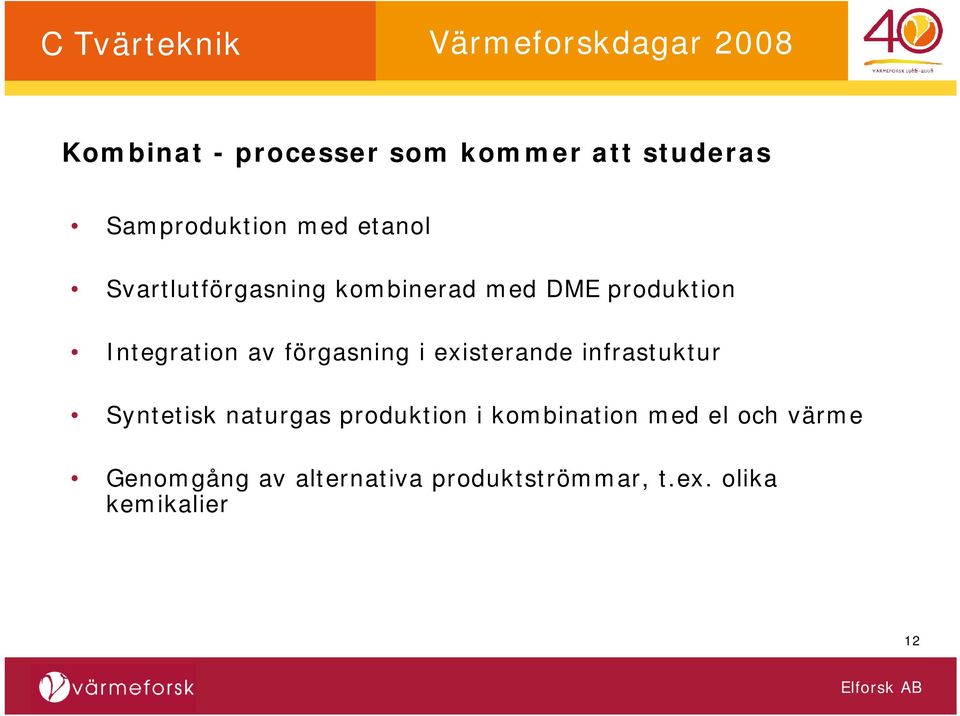 i existerande infrastuktur Syntetisk naturgas produktion i kombination med