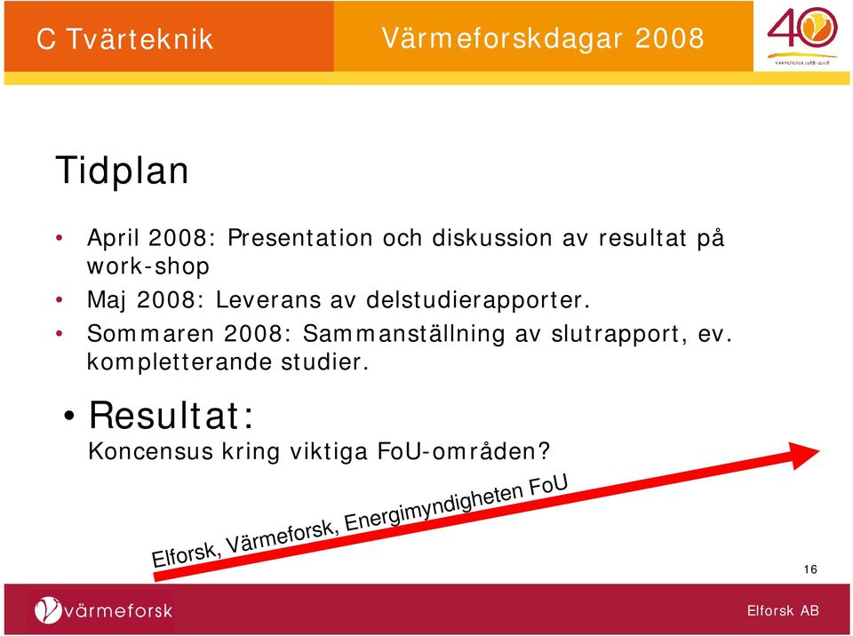 Sommaren 2008: Sammanställning av slutrapport, ev.