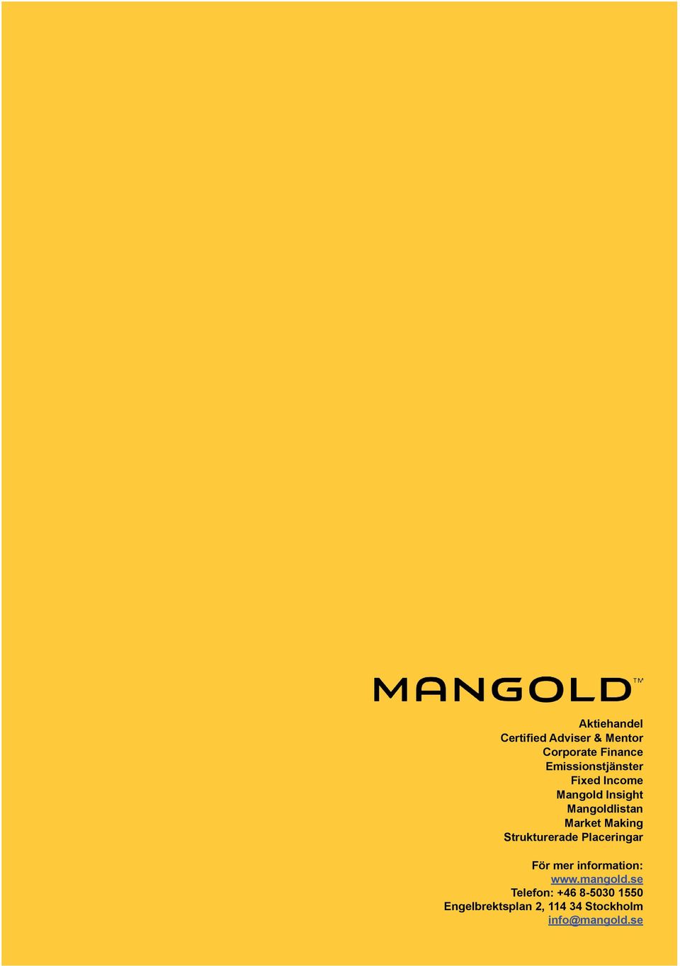 Making Strukturerade Placeringar För mer information: www.mangold.
