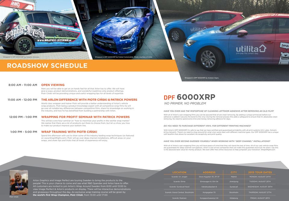 We will have give-a-ways, product demonstrations, and wonderful roadshow only product offerings. Piotr Cinski will be providing unique and useful wrapping tips for all levels of expertise.