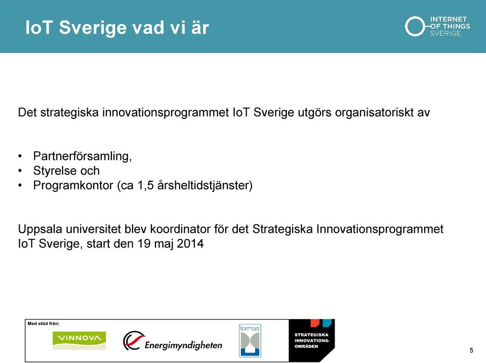 (ca 1,5 årsheltidstjänster) Uppsala universitet blev koordinator för