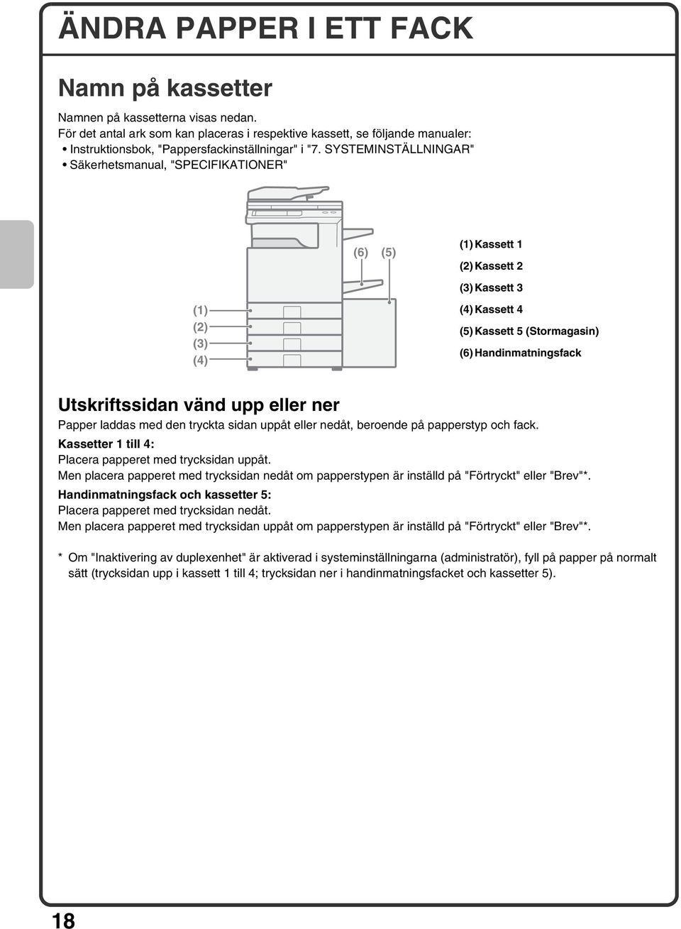 SYSTEMINSTÄLLNINGAR" Säkerhetsmanual, "SPECIFIKATIONER" (6) (5) (1) Kassett 1 (2) Kassett 2 (3) Kassett 3 (1) (2) (3) (4) (4) Kassett 4 (5) Kassett 5 (Stormagasin) (6) Handinmatningsfack