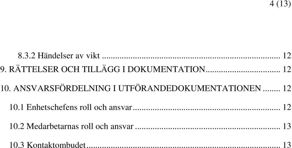 ANSVARSFÖRDELNING I UTFÖRANDEDOKUMENTATIONEN... 12 10.