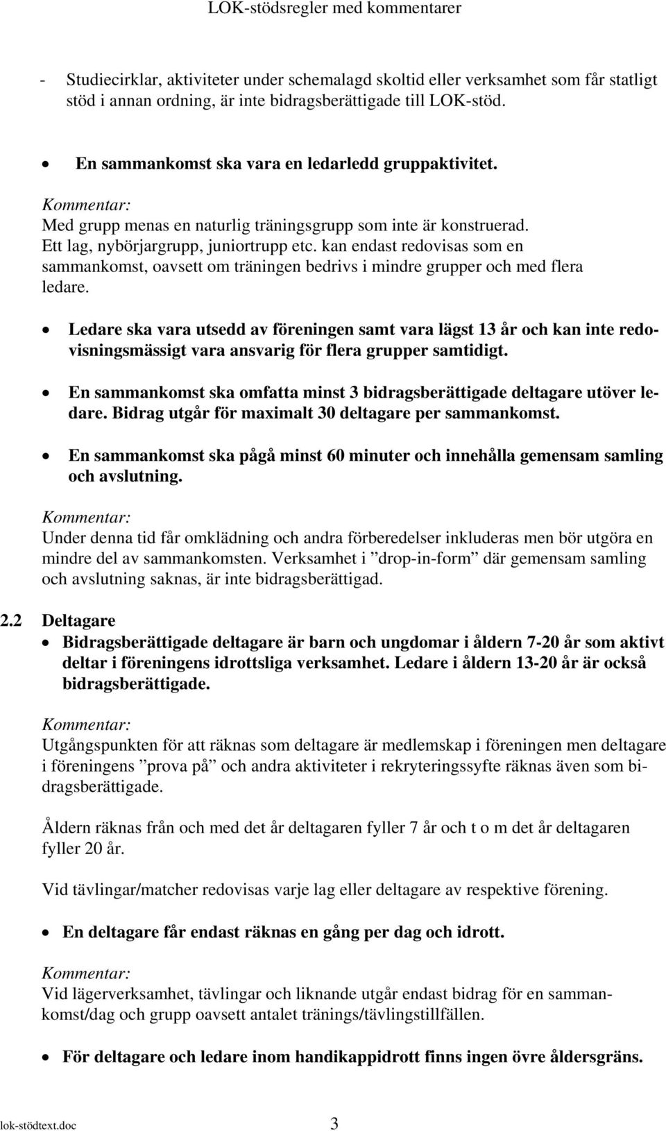 kan endast redovisas som en sammankomst, oavsett om träningen bedrivs i mindre grupper och med flera ledare.