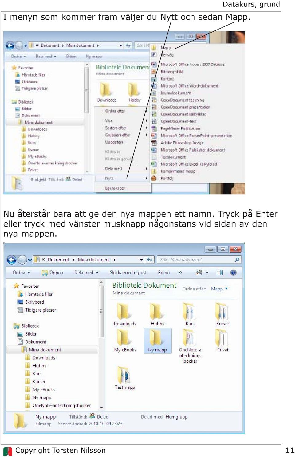 nya mappen ett namn.