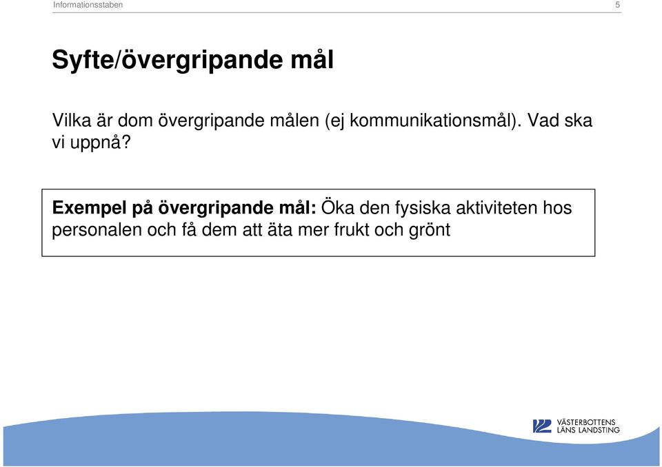 Exempel på övergripande mål: Öka den fysiska