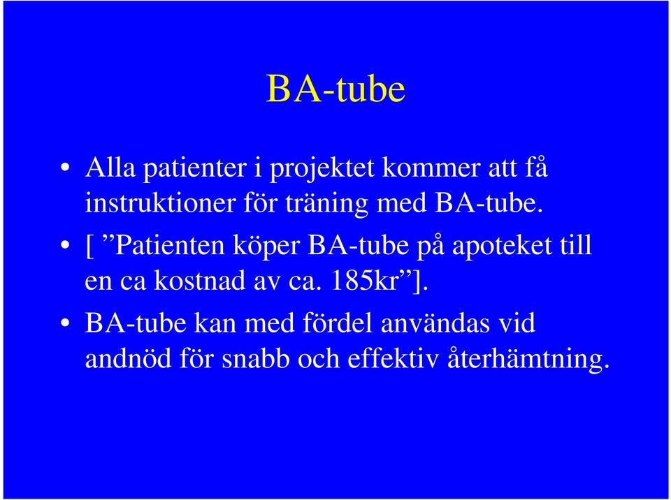 [ Patienten köper BA-tube på apoteket till en ca kostnad av