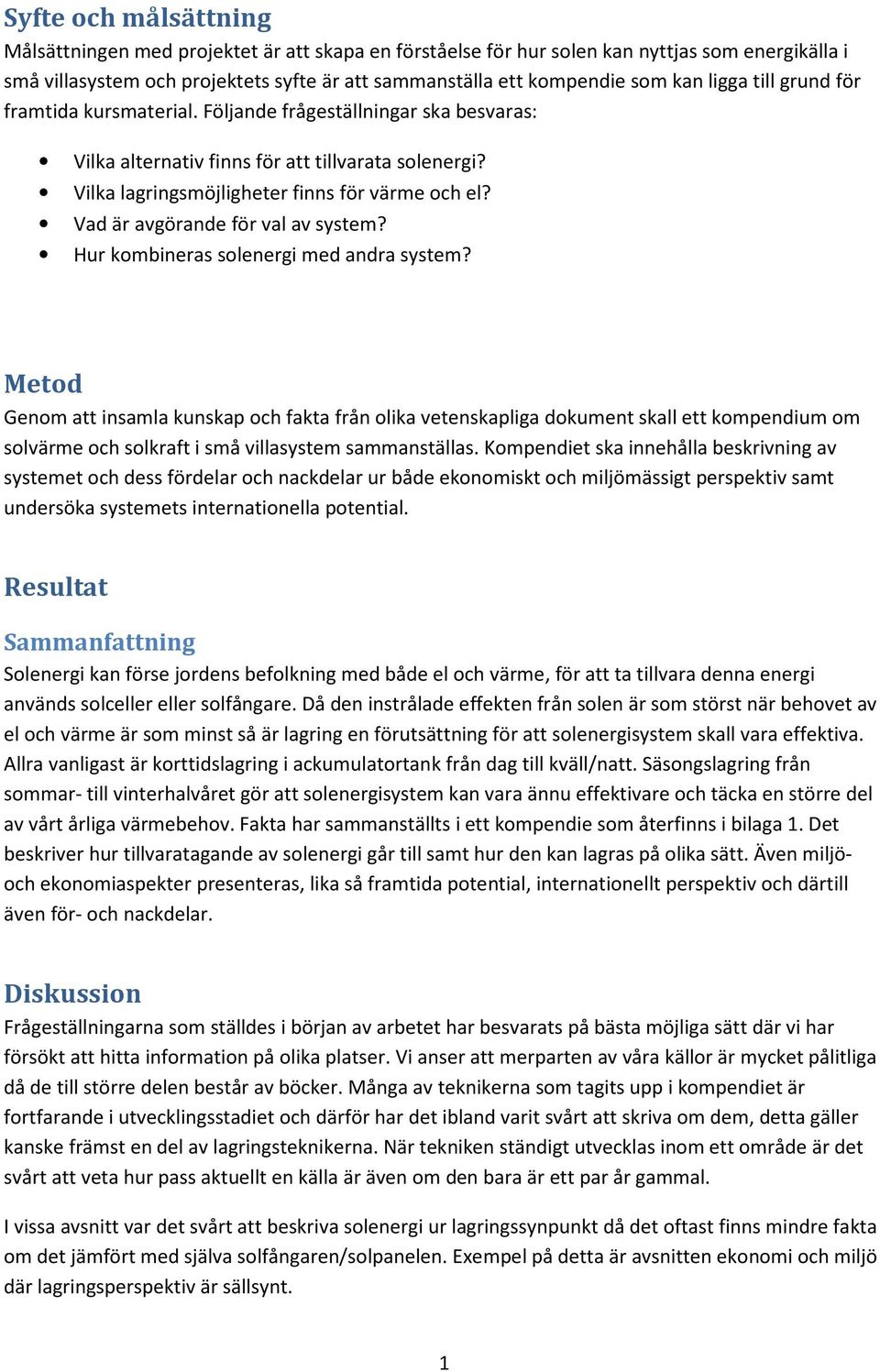Vad är avgörande för val av system? Hur kombineras solenergi med andra system?