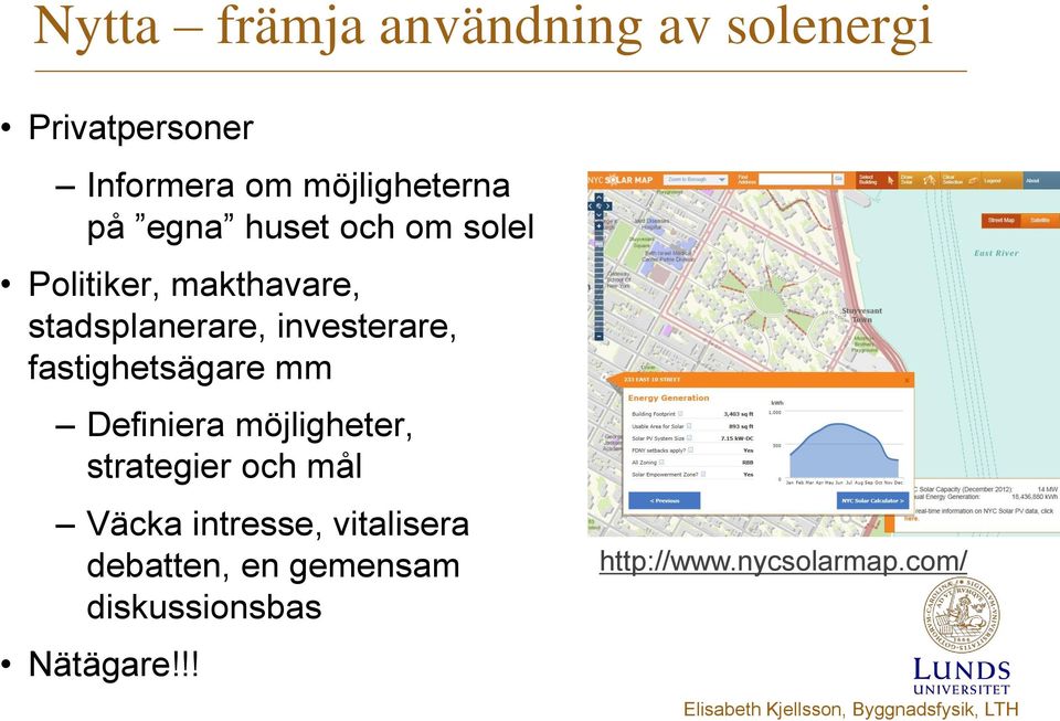 Definiera möjligheter, strategier och mål Väcka intresse, vitalisera debatten, en gemensam