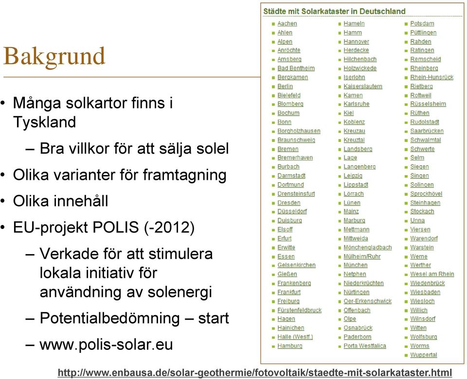 stimulera lokala initiativ för användning av solenergi Potentialbedömning start www.