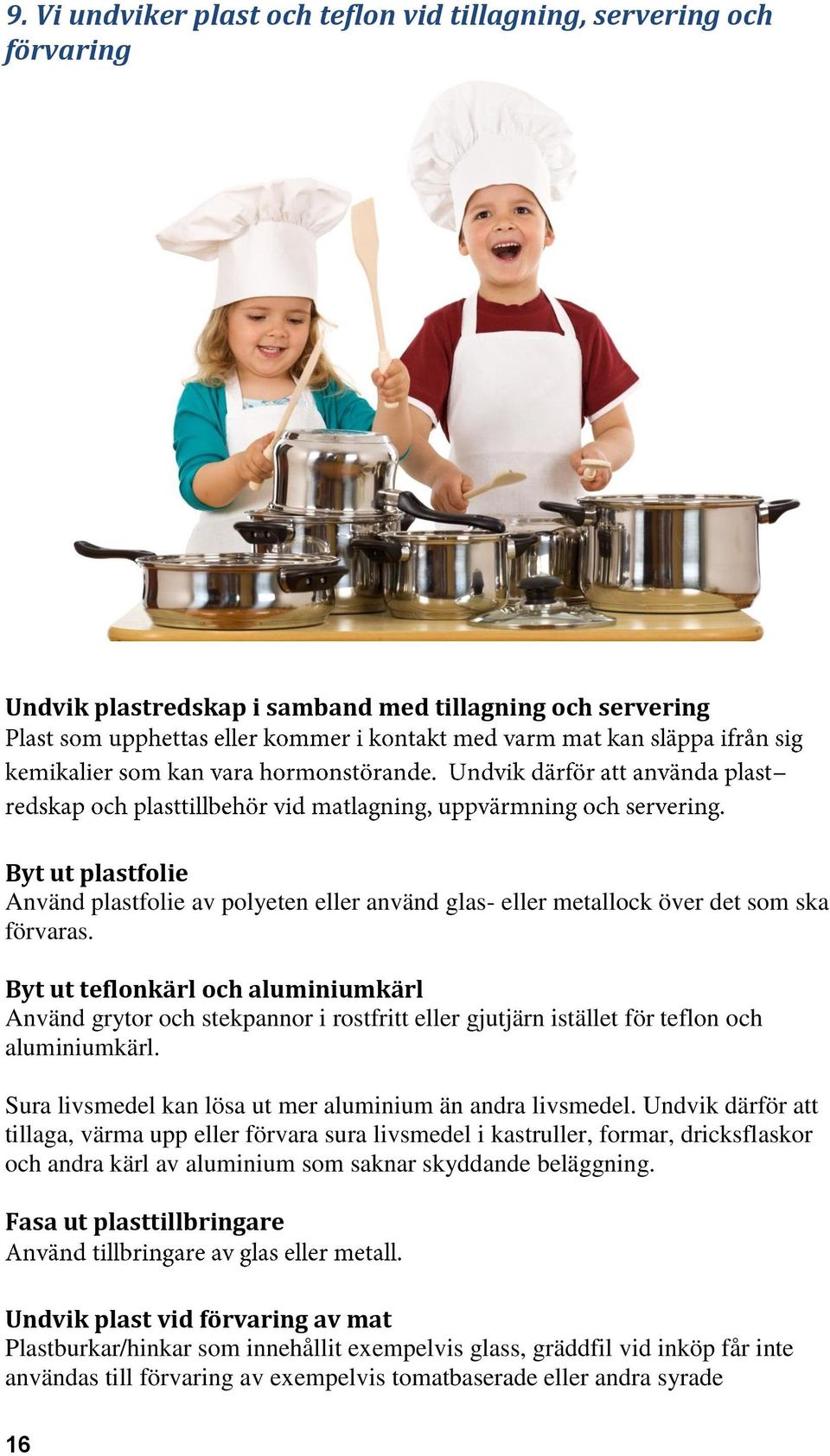 Sura livsmedel kan lösa ut mer aluminium än andra livsmedel.