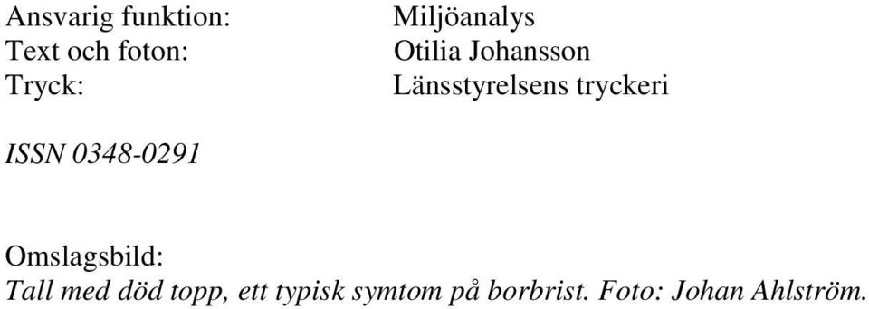 tryckeri ISSN 0348-0291 Omslagsbild: Tall med
