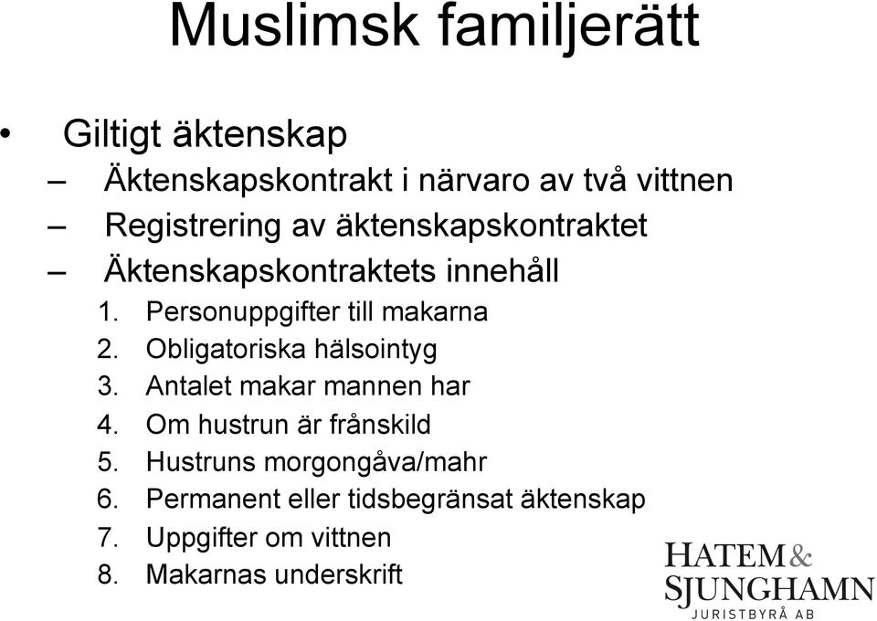 Personuppgifter till makarna Obligatoriska hälsointyg Antalet makar mannen har Om hustrun är