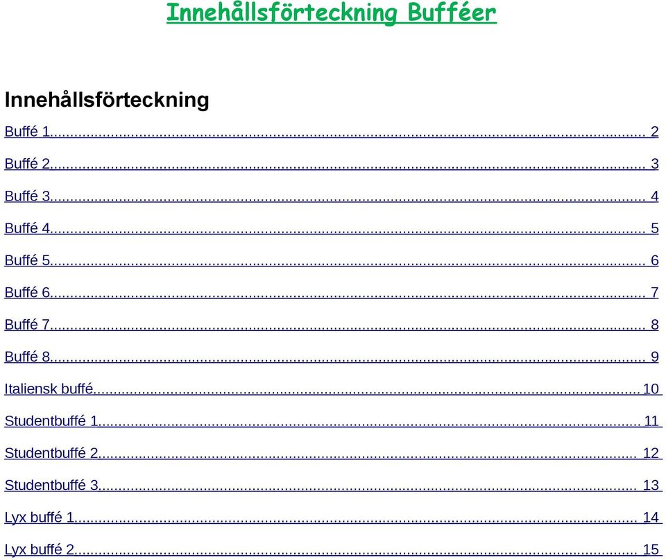 .. 8 Buffé 8... 9 Italiensk buffé... 10 Studentbuffé 1.