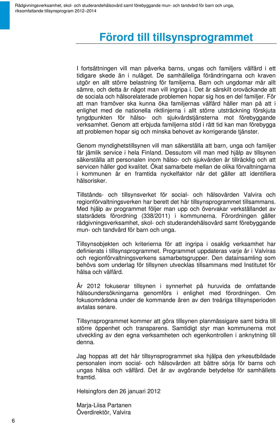 Det är särskilt oroväckande att de sociala och hälsorelaterade problemen hopar sig hos en del familjer.