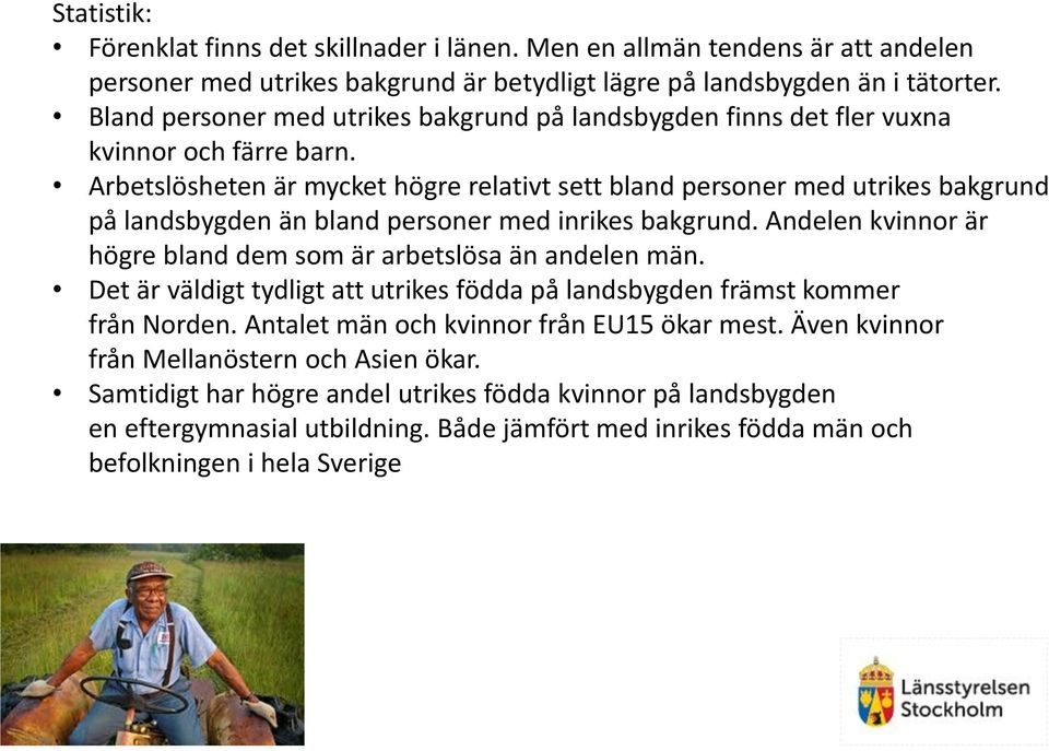 Arbetslösheten är mycket högre relativt sett bland personer med utrikes bakgrund på landsbygden än bland personer med inrikes bakgrund.