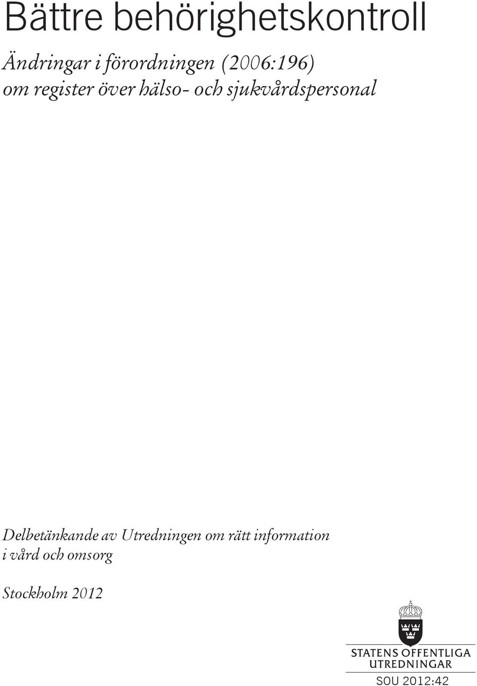 och sjukvårdspersonal Delbetänkande av Utredningen